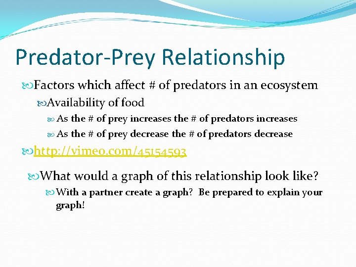 Predator-Prey Relationship Factors which affect # of predators in an ecosystem Availability of food