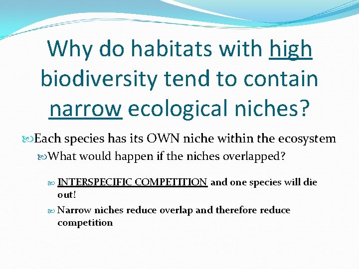Why do habitats with high biodiversity tend to contain narrow ecological niches? Each species