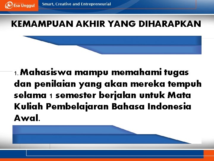 KEMAMPUAN AKHIR YANG DIHARAPKAN Mahasiswa mampu memahami tugas dan penilaian yang akan mereka tempuh