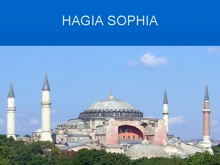 HAGIA SOPHIA 