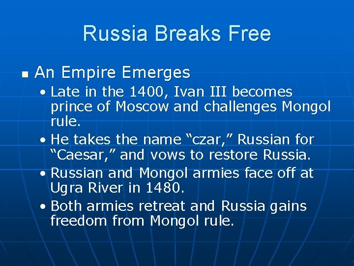Russia Breaks Free n An Empire Emerges • Late in the 1400, Ivan III