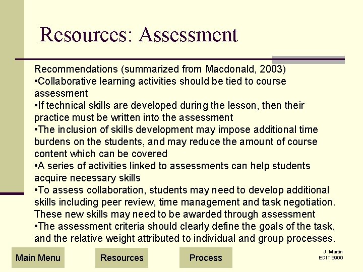 Resources: Assessment Recommendations (summarized from Macdonald, 2003) • Collaborative learning activities should be tied