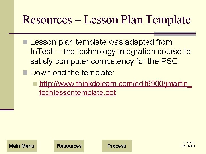 Resources – Lesson Plan Template n Lesson plan template was adapted from In. Tech