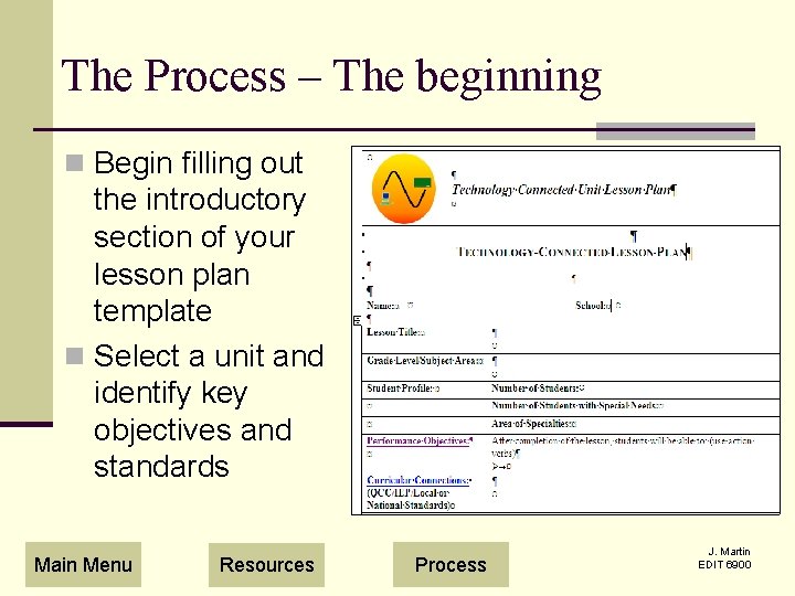 The Process – The beginning n Begin filling out the introductory section of your