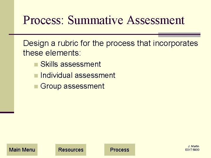 Process: Summative Assessment Design a rubric for the process that incorporates these elements: Skills