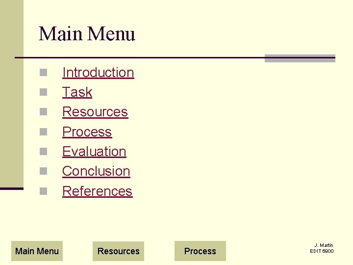 Main Menu n n n n Main Menu Introduction Task Resources Process Evaluation Conclusion