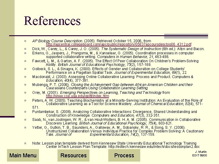 References n n n n AP Biology Course Description. (2005). Retrieved October 15, 2006,