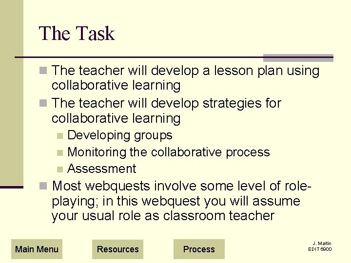 The Task n The teacher will develop a lesson plan using collaborative learning n