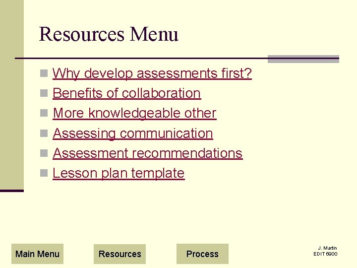 Resources Menu n Why develop assessments first? n Benefits of collaboration n More knowledgeable