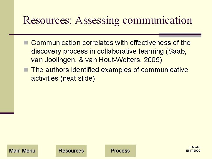Resources: Assessing communication n Communication correlates with effectiveness of the discovery process in collaborative