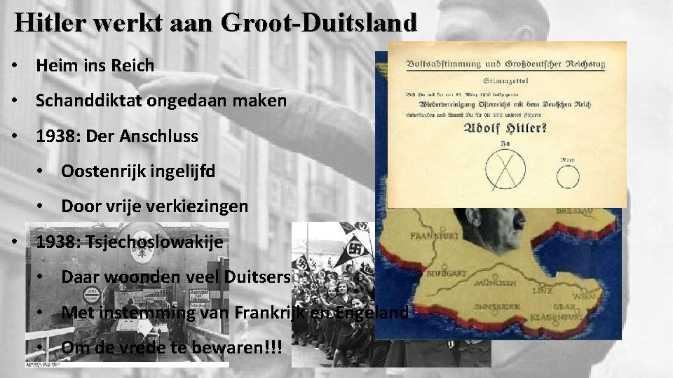 Hitler werkt aan Groot-Duitsland • Heim ins Reich • Schanddiktat ongedaan maken • 1938: