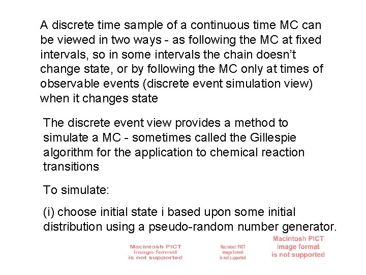 A discrete time sample of a continuous time MC can be viewed in two