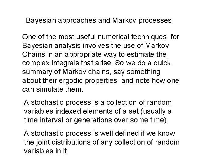 Bayesian approaches and Markov processes One of the most useful numerical techniques for Bayesian