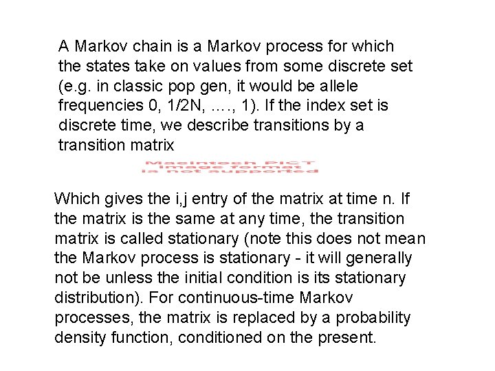 A Markov chain is a Markov process for which the states take on values