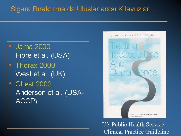 Sigara Bıraktırma da Uluslar arası Kılavuzlar… • Jama 2000. • • Fiore et al.