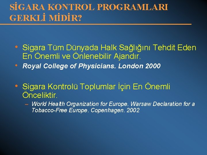 SİGARA KONTROL PROGRAMLARI GERKLİ MİDİR? • Sigara Tüm Dünyada Halk Sağlığını Tehdit Eden En