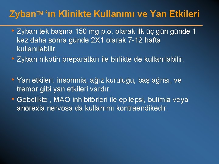 Zyban. TM ‘ın Klinikte Kullanımı ve Yan Etkileri • Zyban tek başına 150 mg