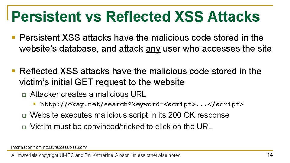 Persistent vs Reflected XSS Attacks § Persistent XSS attacks have the malicious code stored