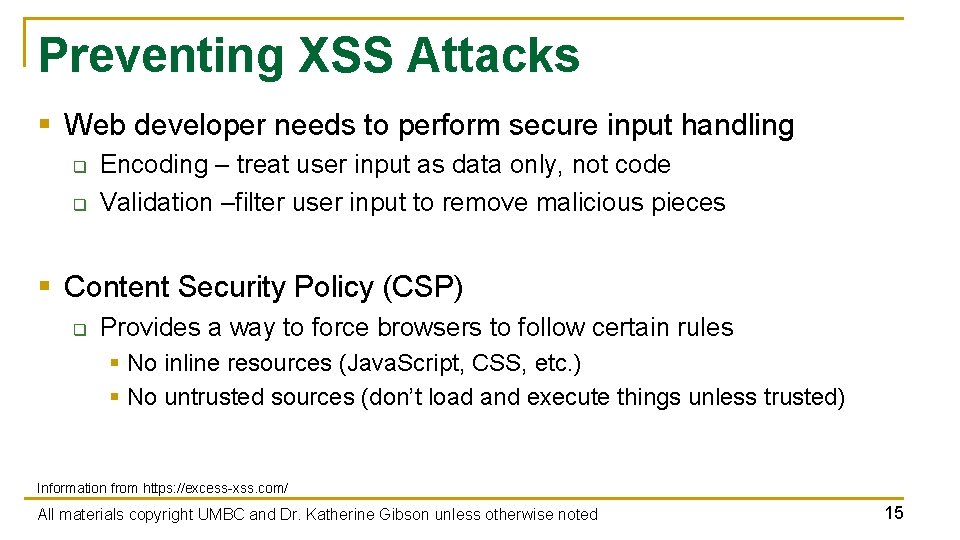 Preventing XSS Attacks § Web developer needs to perform secure input handling q q