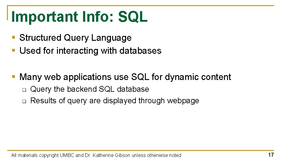 Important Info: SQL § Structured Query Language § Used for interacting with databases §
