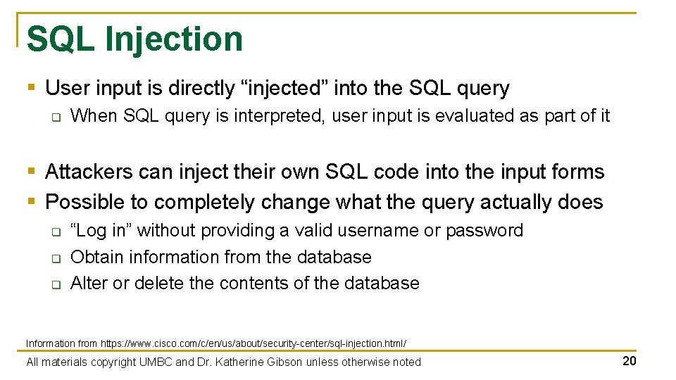 SQL Injection § User input is directly “injected” into the SQL query q When