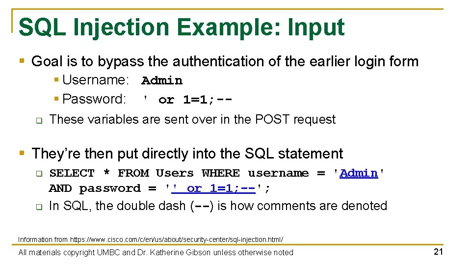SQL Injection Example: Input § Goal is to bypass the authentication of the earlier