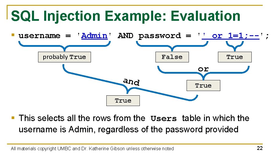 SQL Injection Example: Evaluation § username = 'Admin' AND password = '' or 1=1;
