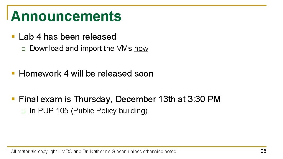 Announcements § Lab 4 has been released q Download and import the VMs now