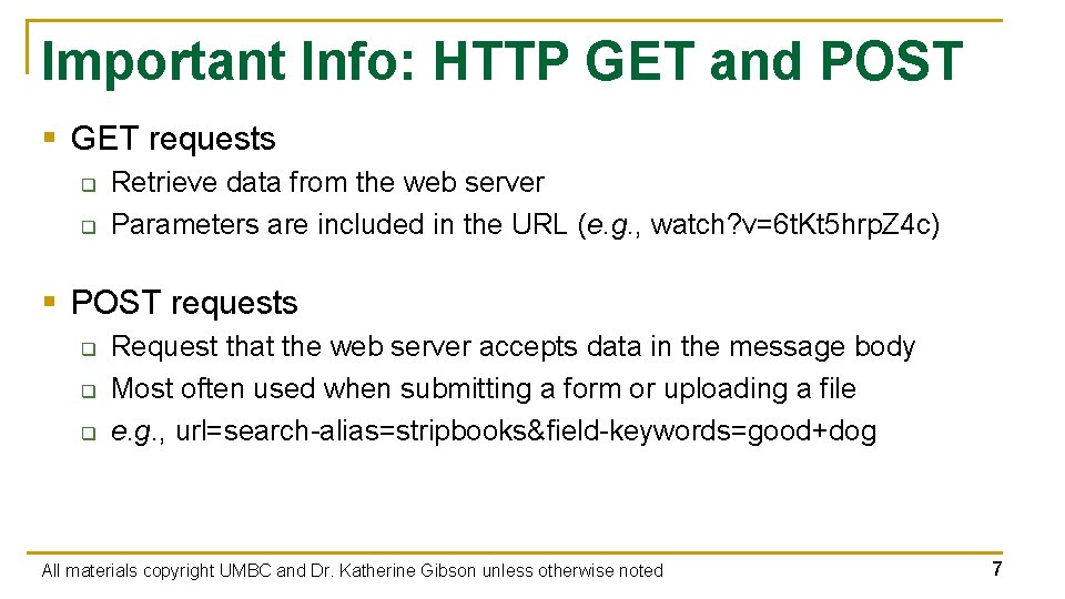 Important Info: HTTP GET and POST § GET requests q q Retrieve data from