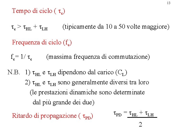 13 Tempo di ciclo ( tc) tc > t. HL + t. LH (tipicamente