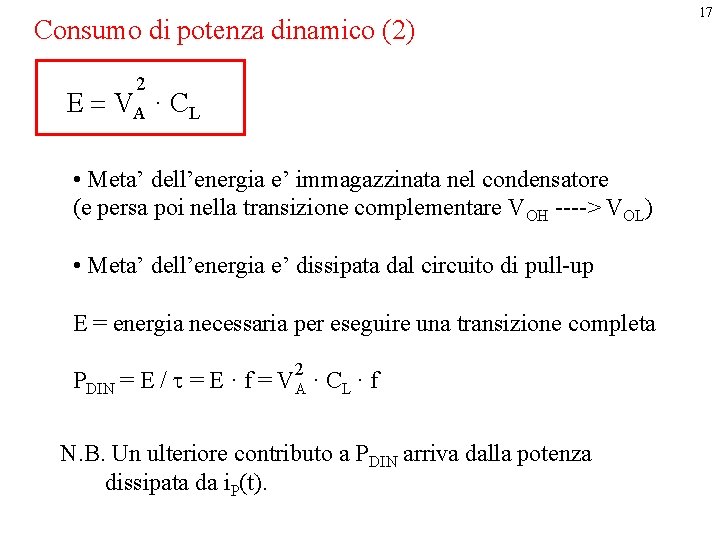 Consumo di potenza dinamico (2) 2 E = VA · C L • Meta’