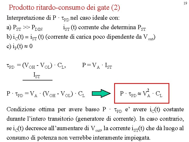 19 Prodotto ritardo-consumo dei gate (2) Interpretazione di P · t. PD nel caso