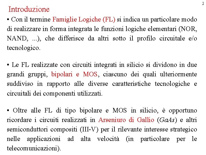 Introduzione • Con il termine Famiglie Logiche (FL) si indica un particolare modo di