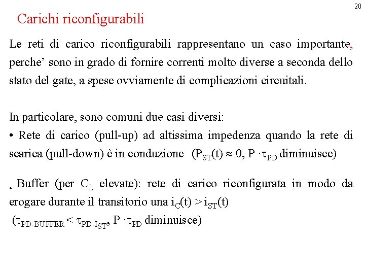 20 Carichi riconfigurabili Le reti di cariconfigurabili rappresentano un caso importante, perche’ sono in