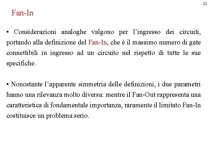 22 Fan-In • Considerazioni analoghe valgono per l’ingresso dei circuiti, portando alla definizione del