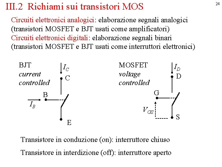 III. 2 Richiami sui transistori MOS 24 Circuiti elettronici analogici: elaborazione segnali analogici (transistori