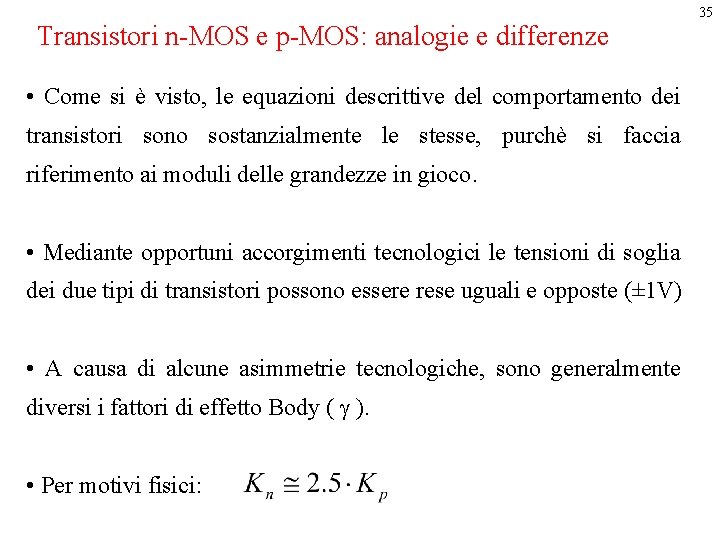 Transistori n-MOS e p-MOS: analogie e differenze • Come si è visto, le equazioni