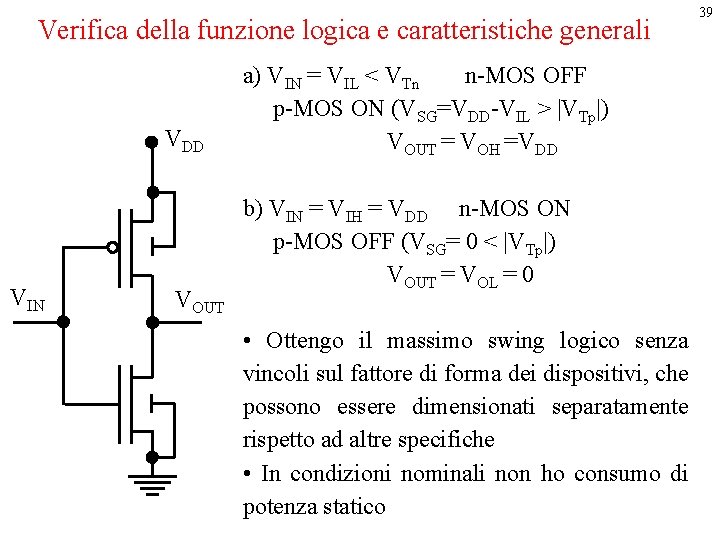 Verifica della funzione logica e caratteristiche generali VDD VIN VOUT a) VIN = VIL