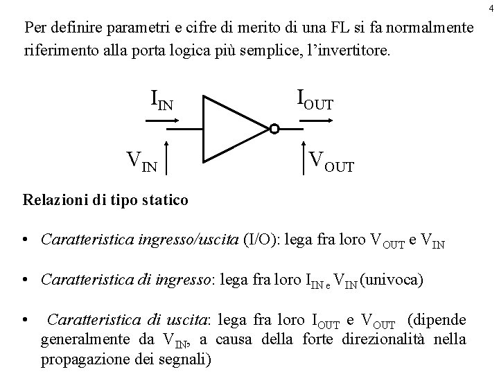 4 Per definire parametri e cifre di merito di una FL si fa normalmente