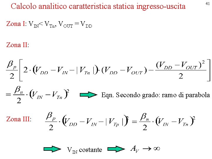 Calcolo analitico caratteristica statica ingresso-uscita 41 Zona I: VIN< VTn, VOUT = VDD Zona