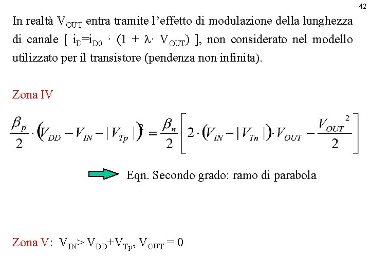 42 In realtà VOUT entra tramite l’effetto di modulazione della lunghezza di canale [