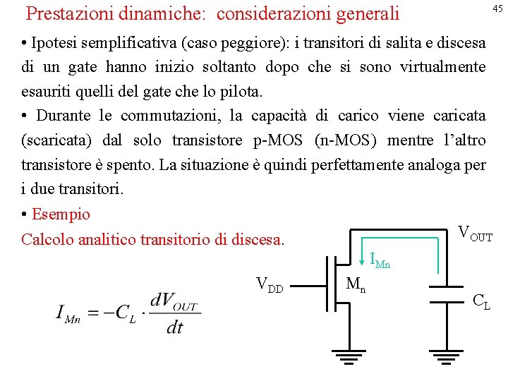 Prestazioni dinamiche: considerazioni generali • Ipotesi semplificativa (caso peggiore): i transitori di salita e