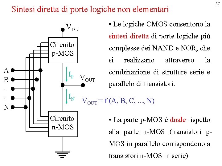 57 Sintesi diretta di porte logiche non elementari • Le logiche CMOS consentono la