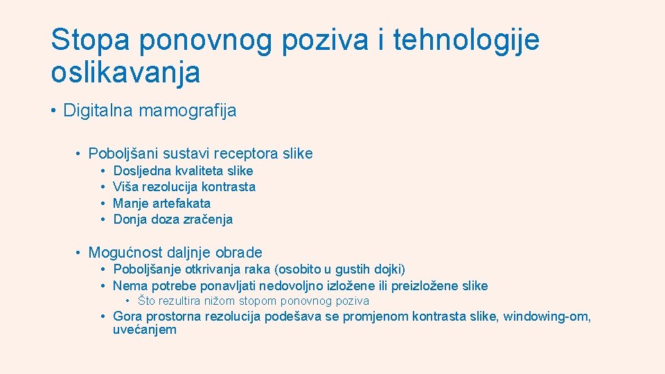 Stopa ponovnog poziva i tehnologije oslikavanja • Digitalna mamografija • Poboljšani sustavi receptora slike