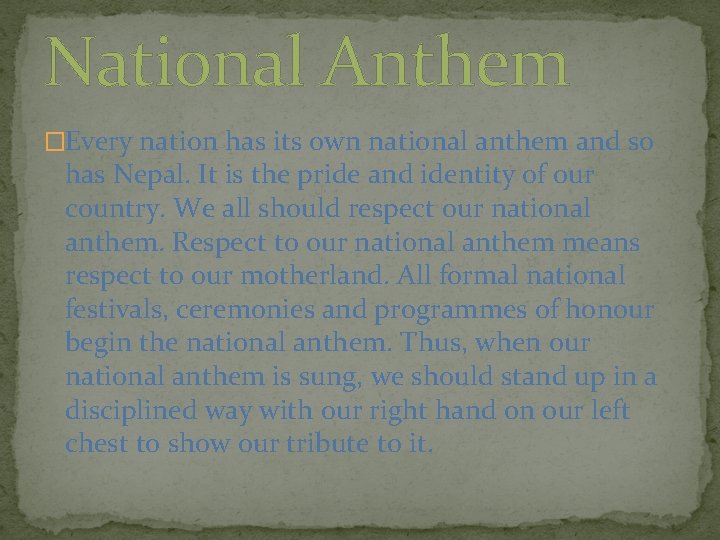 National Anthem �Every nation has its own national anthem and so has Nepal. It