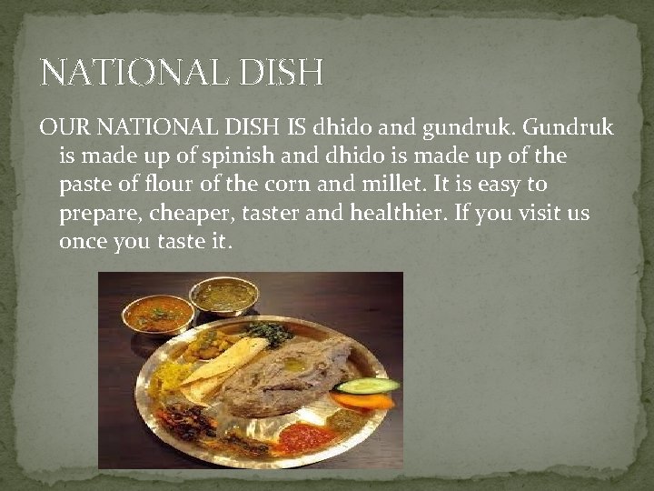 NATIONAL DISH OUR NATIONAL DISH IS dhido and gundruk. Gundruk is made up of