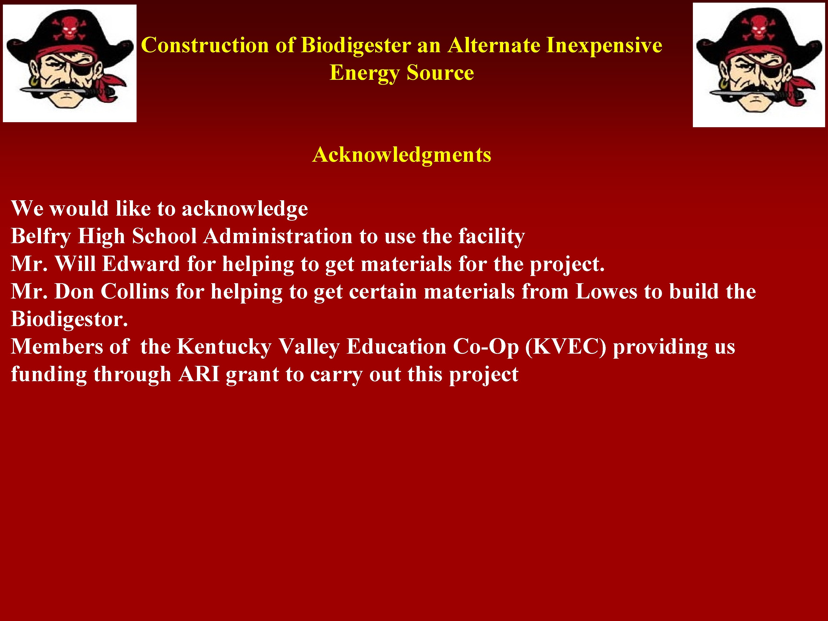 How this is Useful Construction of Biodigester an Alternate Inexpensive Energy Source Acknowledgments We