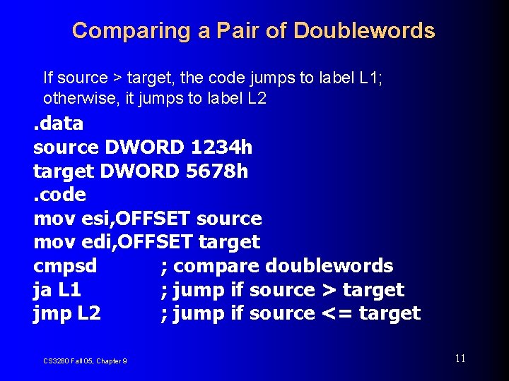 Comparing a Pair of Doublewords If source > target, the code jumps to label