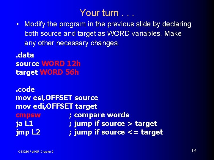 Your turn. . . • Modify the program in the previous slide by declaring
