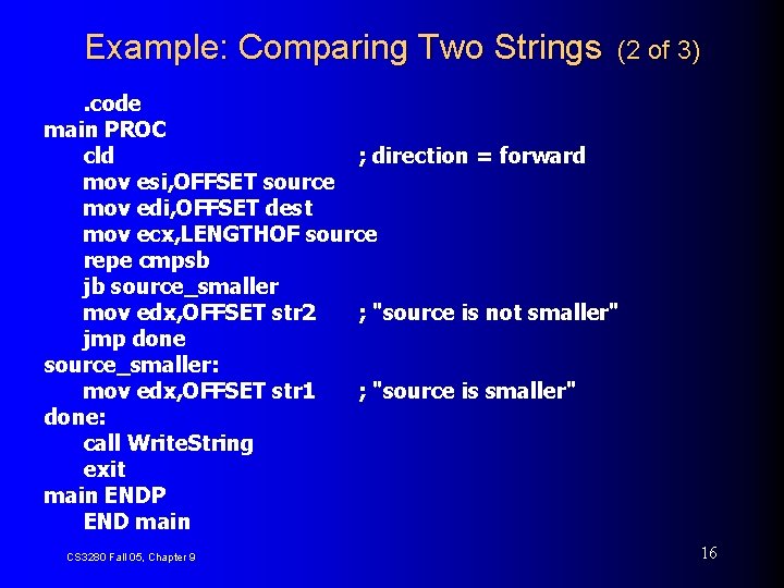 Example: Comparing Two Strings (2 of 3) . code main PROC cld ; direction